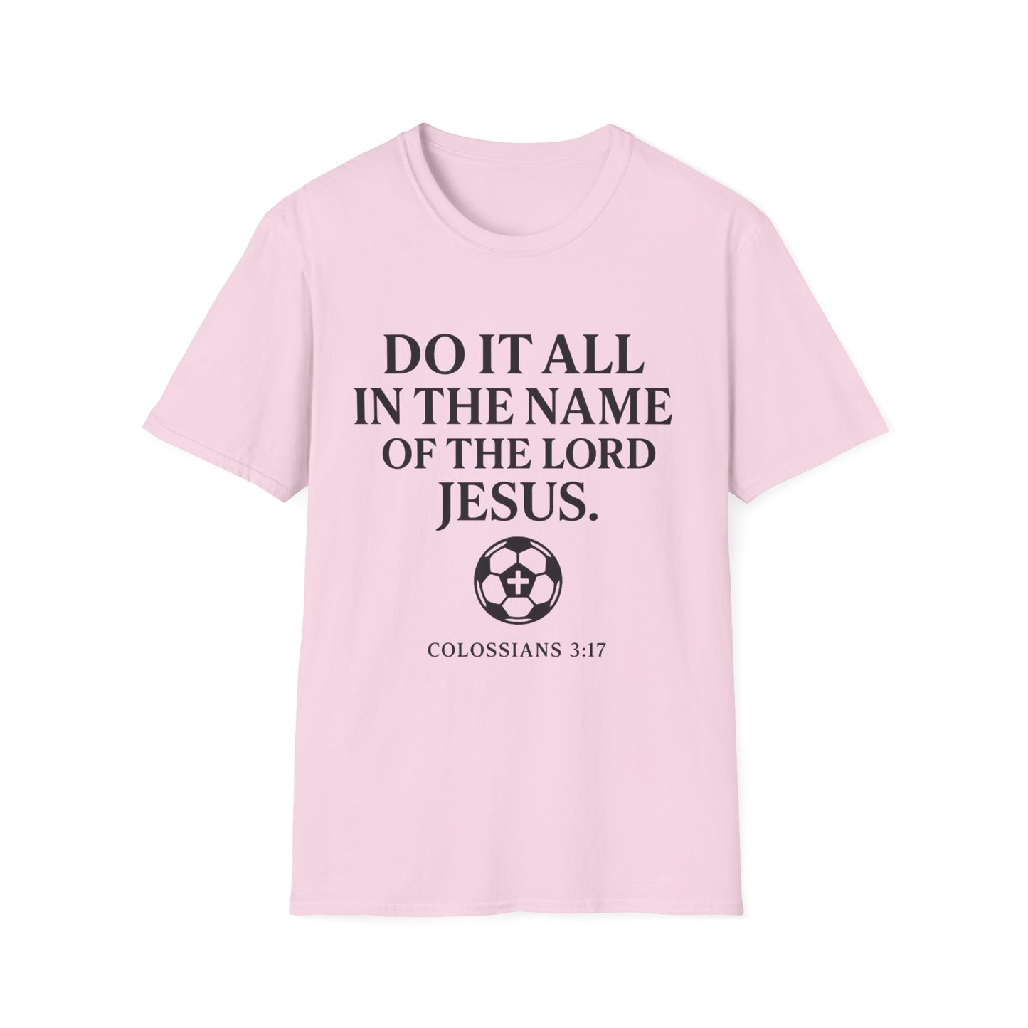Do It All In The Name Of The Lord Jesus Tee — Colossians 3:17 | Heaven FC