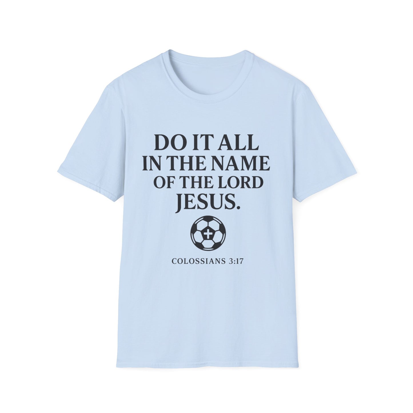 Do It All In The Name Of The Lord Jesus Tee — Colossians 3:17 | Heaven FC
